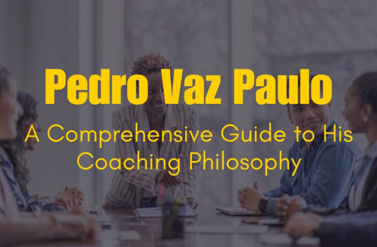 Pedro Vaz Paulo: A Comprehensive Guide to His Coaching Philosophy