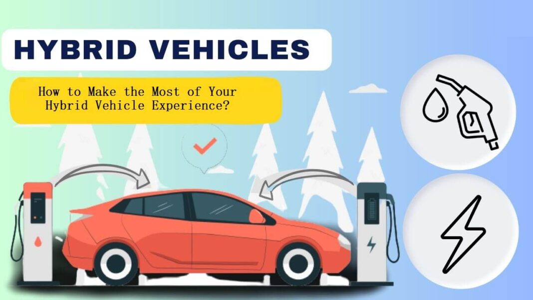 How to Make the Most of Your Hybrid Vehicle Experience