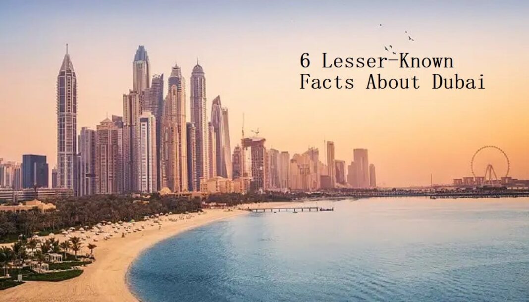 6 Lesser-Known Facts About Dubai